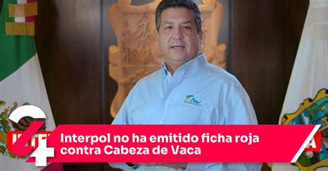 Interpol No Ha Emitido Ficha Roja Contra Cabeza De Vaca Noticias Siete