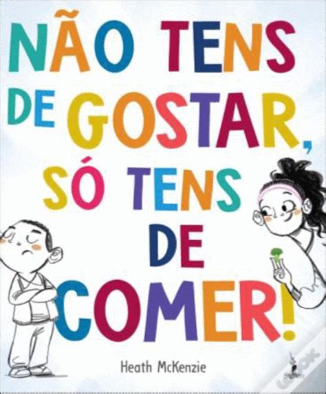 N O Tens De Gostar S Tens De Comer De Heath Mckenzie Livro Wook