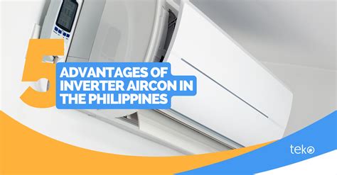 Advantages Of Inverter Aircon In The Philippines Tips By Teko Ph