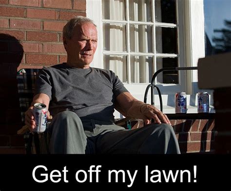 Be Thankful For Grumpy Old Men Clint Eastwood Clint Grumpy Old Men