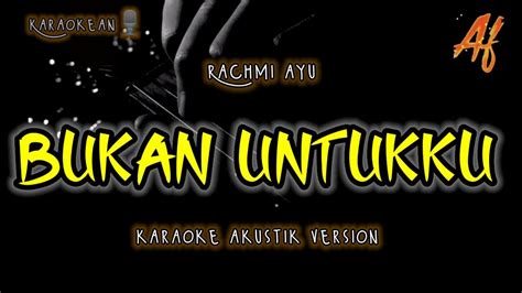 Bukan Untukku Rachmi Ayu Karaoke Slow Akustik Youtube