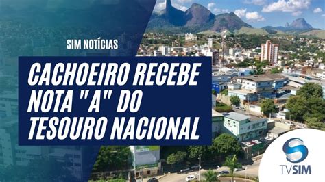 Nota A Cachoeiro Recebeu Nota M Xima Do Tesouro Nacional Em