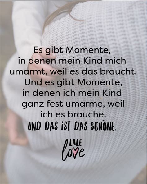 Es Gibt Momente In Denen Mein Kind Mich Umarmt Weil Es Das Braucht