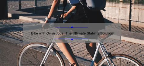 Bike with Gyroscope: The Ultimate Stability Solution - GyroPlacecl.com