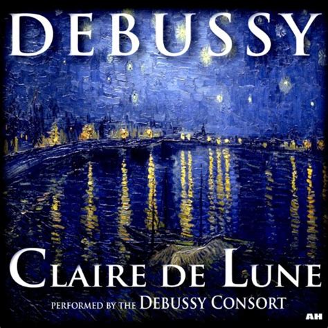 Debussy: Claire De Lune (Clair De Lune) by Debussy Consort on Amazon ...