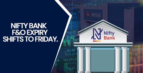 Why Nse Has Shifted Bank Nifty Expiry On Friday