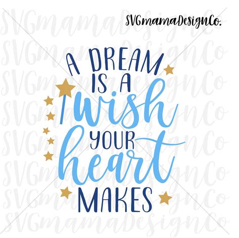 A Dream Is A Wish Your Heart Makes Svg Vector Image Cut File Etsy Ireland