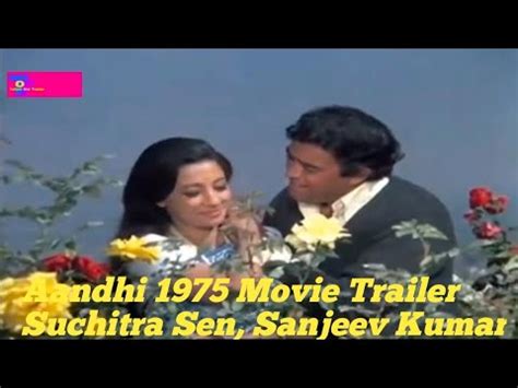 Aandhi 1975 Movie Trailer Sanjeev Kumar Suchitra Sen YouTube