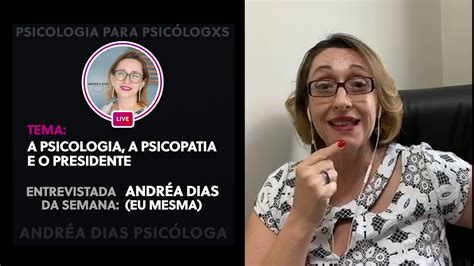 A Psicologia A Psicopatia E O Presidente Youtube