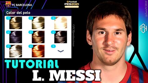 TUTORIAL COMPLETO COMO CREAR A MESSI 2012 EN PES 2021 HOW TO CREATE