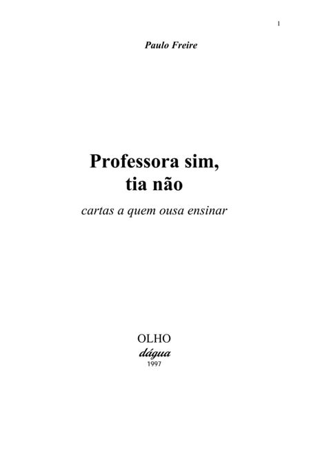 Paulo Freire Professora Sim Tia Nao Pdf