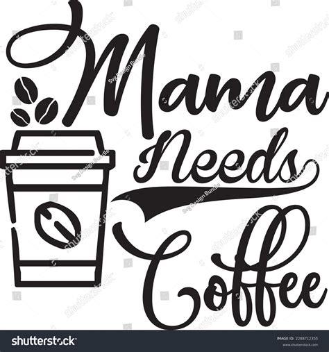 Mama Needs Coffee Svg Coffee Svg Design Coffee Royalty Free Stock