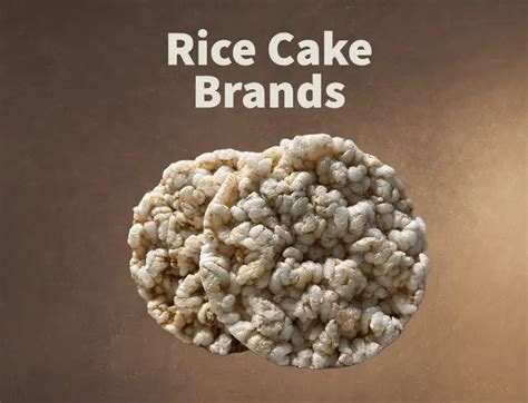 Rice Cake Brands: 7 Options for Healthy Snacking – Brand Informers