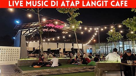 Caffe Atap Langit Banyumanik Semarang Ada Live Music YouTube