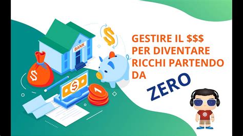 Come Gestire Il Denaro Per Diventare Ricchi Partendo Da Zero Youtube