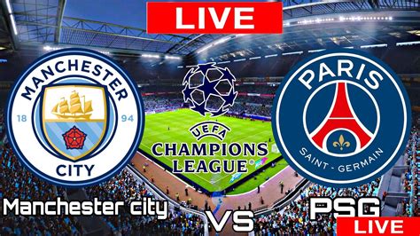 Manchester City Vs PSG PSG Vs Man City UEFA Champions League LIVE