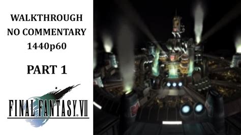 Final Fantasy VII Full Walkthrough 1440p60 No Commentary Part 1