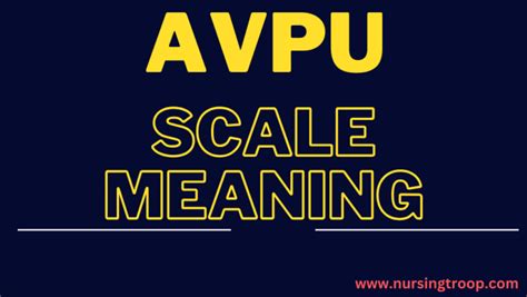 What Is Avpu Scale Meaning Mnemonic And Acronym Nursingtroop