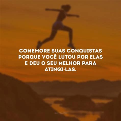 Frases De Conquista Realizada Para Celebrar Sua Vit Ria E Persist Ncia