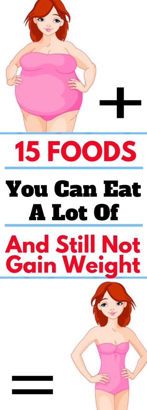 15 Foods You Can Eat A Lot Of And Still Not Gain Weight Health Advice