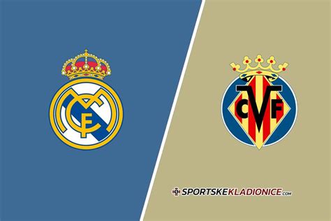 Real Madrid Vs Villarreal Tipovi Savjeti I Kvote 17 12 2023 21 00