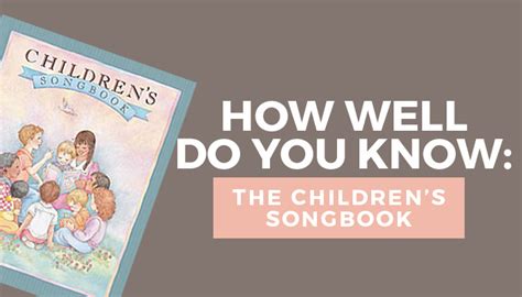 How Well Do You Know The Children's Songbook? - Third Hour