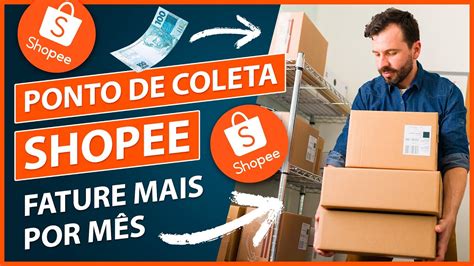 Como ser um PONTO DE COLETA SHOPEE e FATURAR MAIS POR MÊS PONTO DE