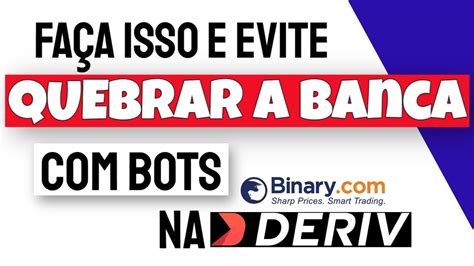 Como Parar De Quebrar A Banca Bots Na Deriv Em Youtube