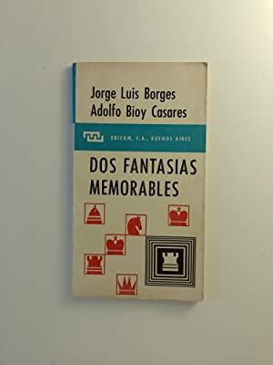 Dos Fantasias Memorables By Jorge Luis Borges Adolfo Bioy Casares