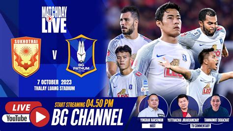 LIVE SUKHOTHAI FC Vs BG PATHUM UNITED THAI LEAGUE 1 2023 24 MD7