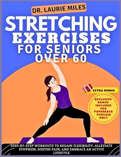 Stretching Exercises For Seniors Over 60 Step By Step Workouts To Regain Flexibility Alleviate