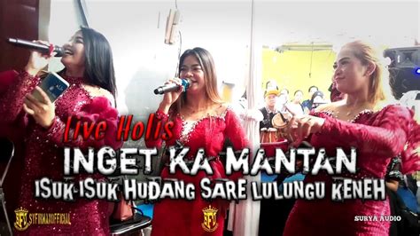 Inget Ka Mantan Dangdut Koplo Bajidor Live Holis Youtube