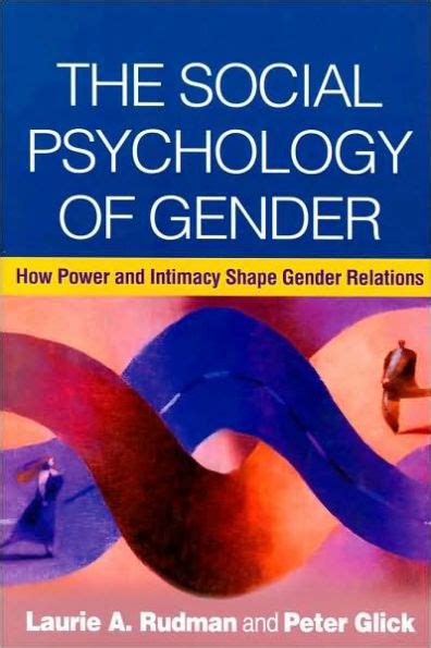 The Social Psychology Of Gender How Power And Intimacy Shape Gender