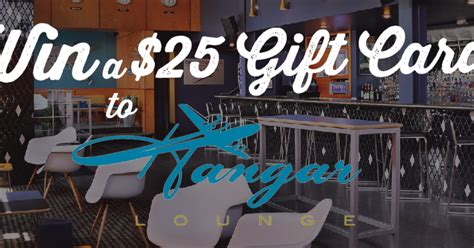 WIN A $25 HANGAR LOUNGE GIFT CARD!