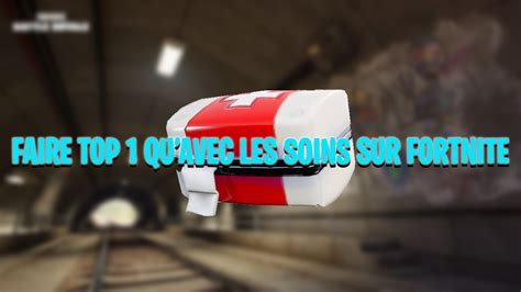 Je Dois Faire Top Qu Avec Les Soins Sur Fortnite Youtube