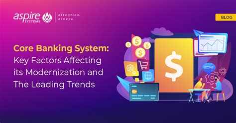 Core Banking System Key Factors Affecting Its Modernization And The Leading Trends Aspire Systems