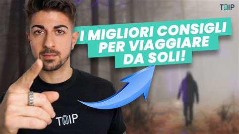 La Guida Definitiva Per Viaggiare Da Soli Senza Problemi Youtube