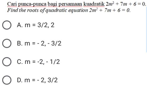 Solved Cari Punca Punca Bagi Persamaan Kuadratik 2m 2 7m 6 0 Find The