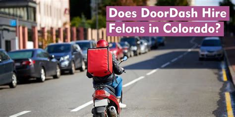 Does DoorDash Hire Felons In Colorado Does Doordash Hire Felons