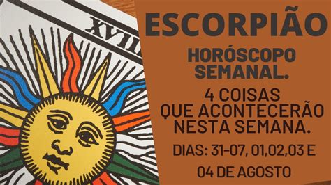 EscorpiÃo 4 RevelaÇÕes Para Esta Semana Dias 31 07 010203 E 04 De Agosto 2023 Youtube