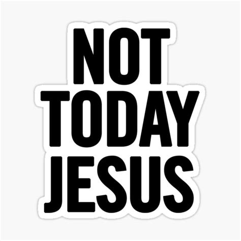 Not Today Jesus Sticker For Sale By Sergiovarela Redbubble