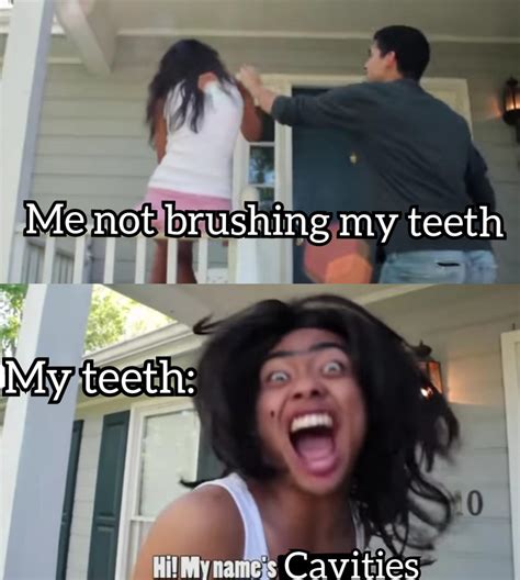 Brush yo teeth : r/memes