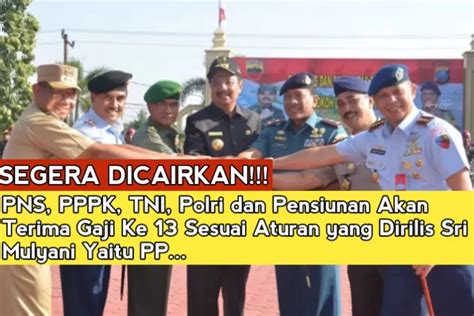 Fix Gaji Ke Pns Pppk Tni Polri Dan Pensiunan Akan Disalurkan Sri