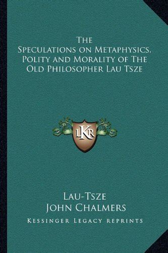 The Speculations On Metaphysics Polity And Morality Of The Old