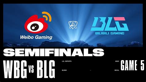 BLG Vs WBG Game 5 SEMIFINALS Stage 2023 Worlds Bilibili Gaming