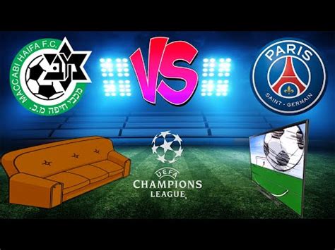 Live Match Maccabi Vs Paris Sg Ligue Des Champions Youtube