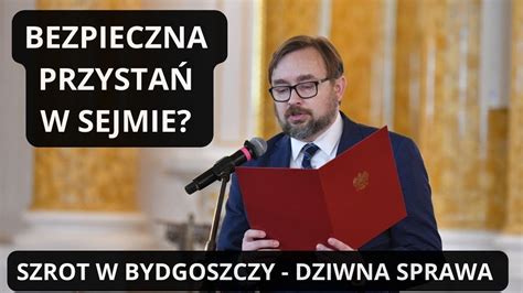 Ucieka Przed Odpowiedzialno Ci Do Sejmu Polityk Szrot W Bydgoszczy