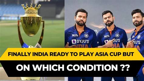 Asia Cup India Accepted Hybrid Model If Pakistan Play World Cup