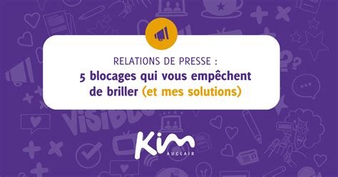 Relations De Presse Blocages Qui Vous Emp Chent De Briller Et Mes