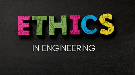 Ethics In Engineering Why It Matters